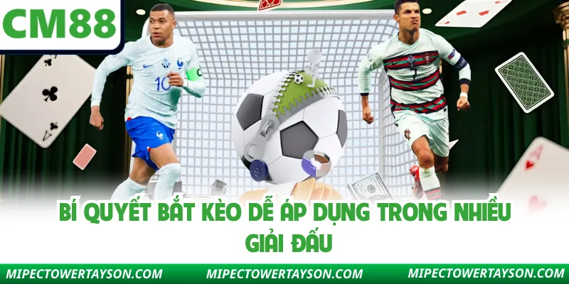 Bí quyết bắt kèo dễ áp dụng trong nhiều giải đấu